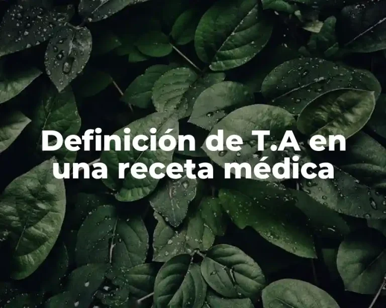 Definición de T.A en una receta médica