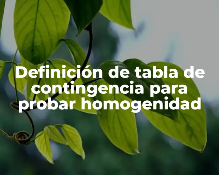 Definición de tabla de contingencia para probar homogenidad