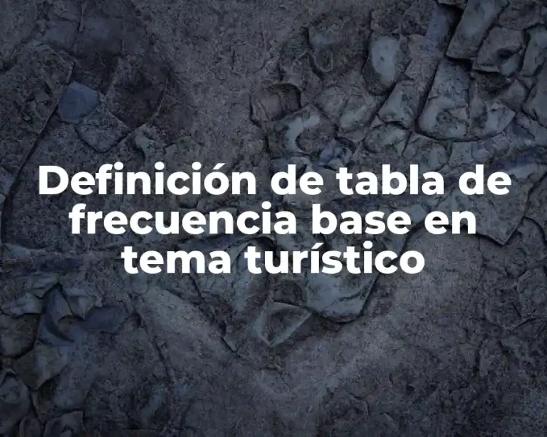 Definición de tabla de frecuencia base en tema turístico