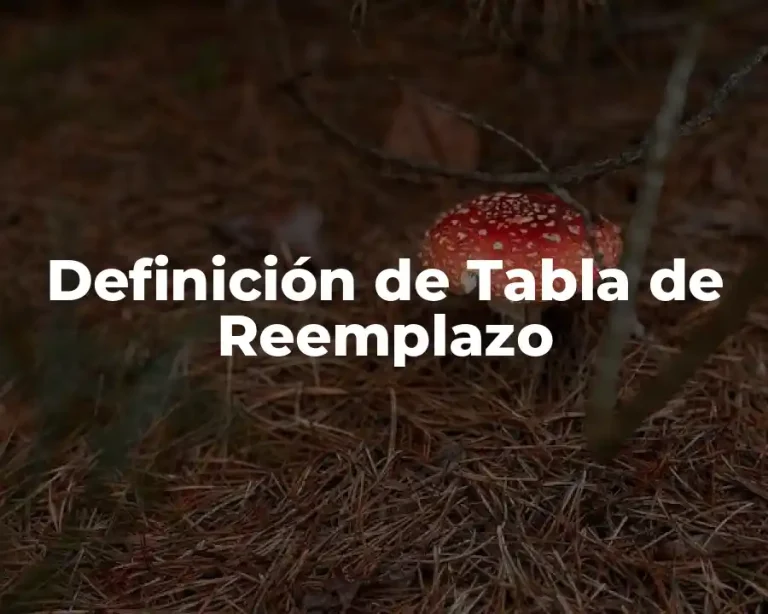 Definición de Tabla de Reemplazo