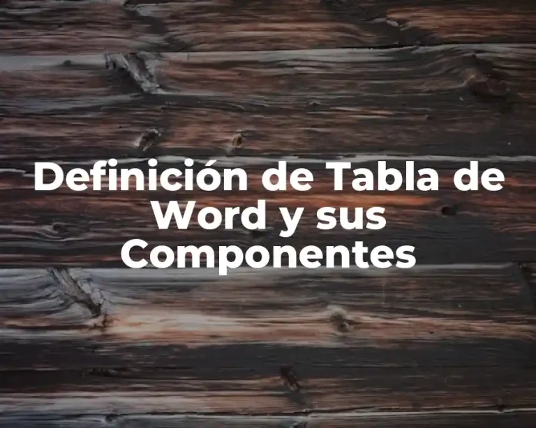 Definición de Tabla de Word y sus Componentes