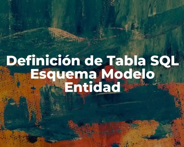 Definición de Tabla SQL Esquema Modelo Entidad