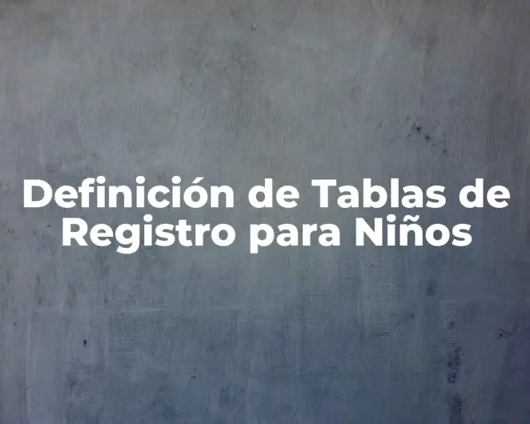 Definición de Tablas de Registro para Niños