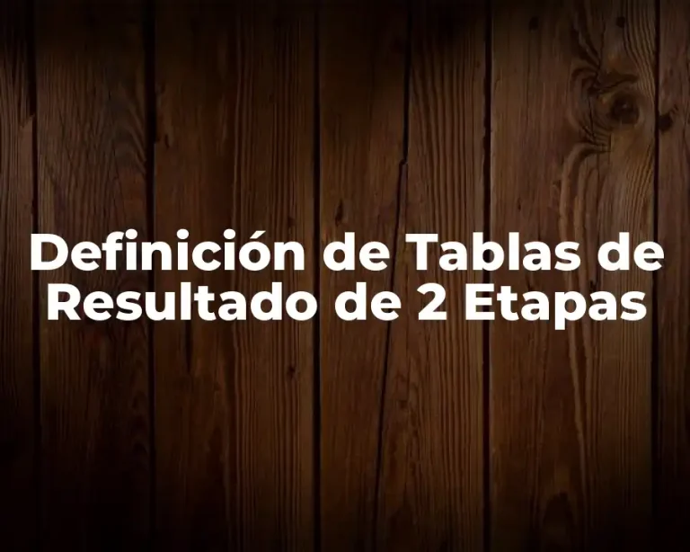 Definición de Tablas de Resultado de 2 Etapas