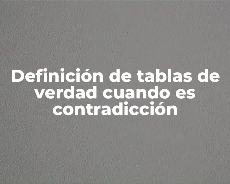 Definición de tablas de verdad cuando es contradicción