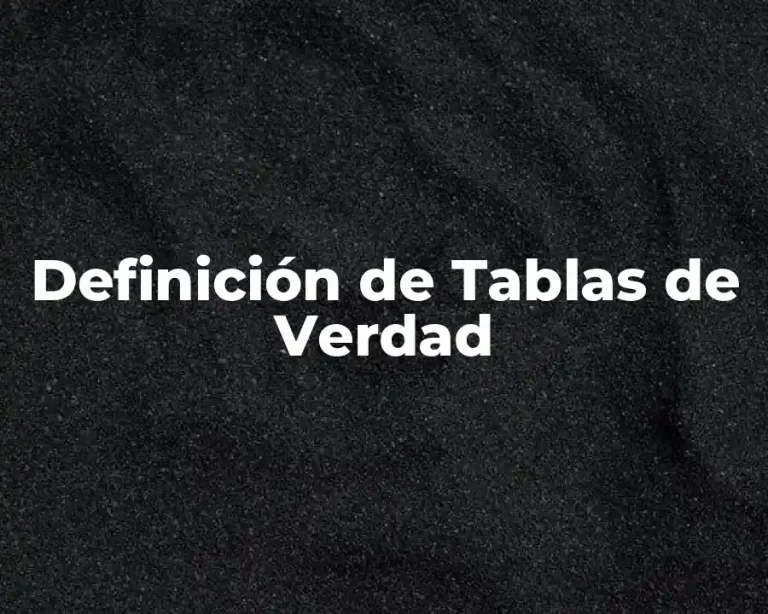 Definición de Tablas de Verdad