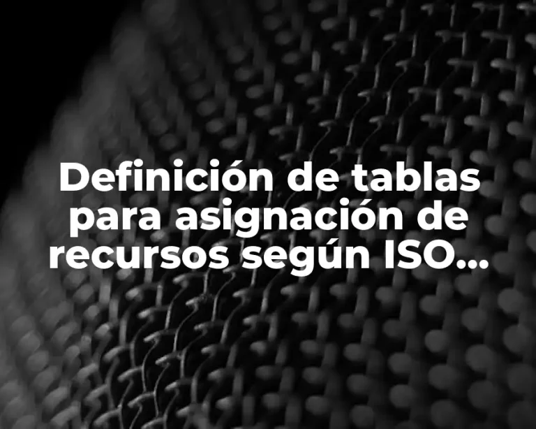 Definición de tablas para asignación de recursos según ISO 9001