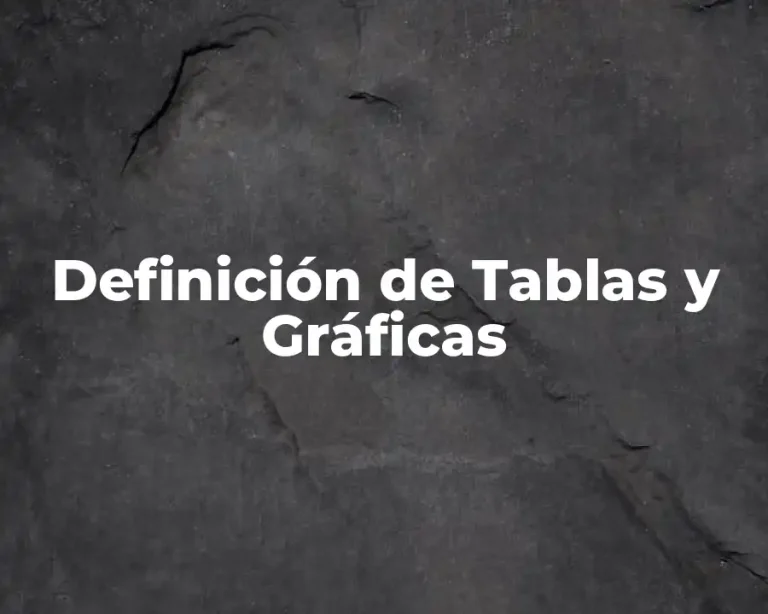 Definición de Tablas y Gráficas