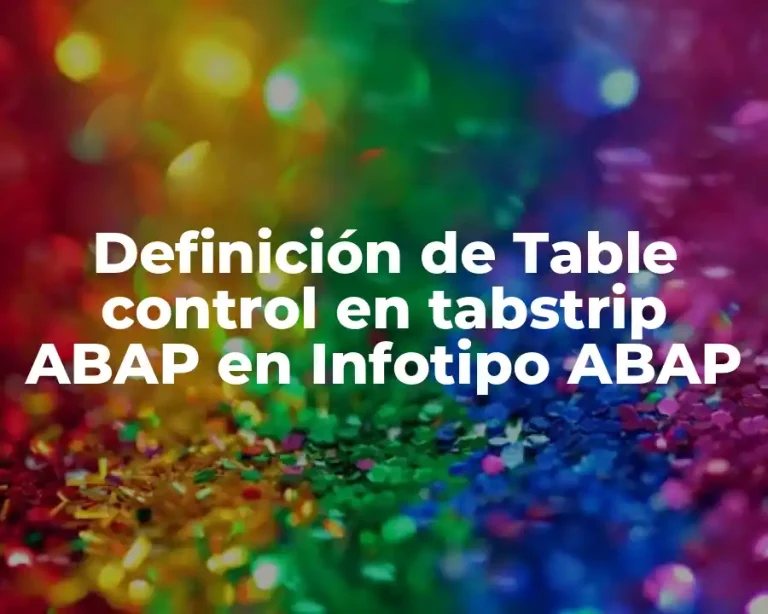 Definición de Table control en tabstrip ABAP en Infotipo ABAP