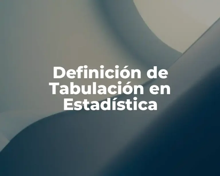Definición de Tabulación en Estadística