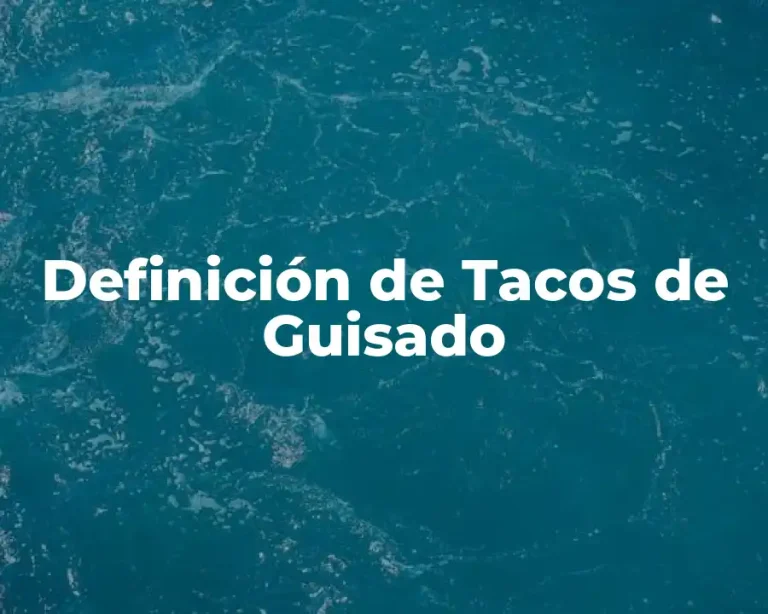 Definición de Tacos de Guisado