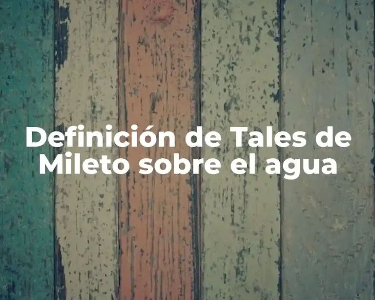 Definición de Tales de Mileto sobre el agua