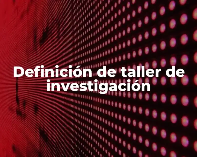 Definición de taller de investigación