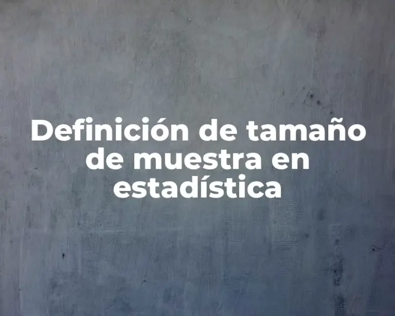 Definición de tamaño de muestra en estadística