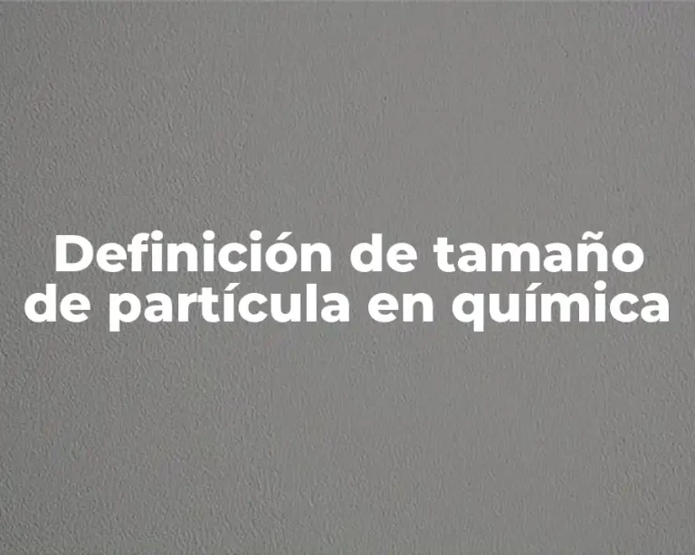 Definición de tamaño de partícula en química