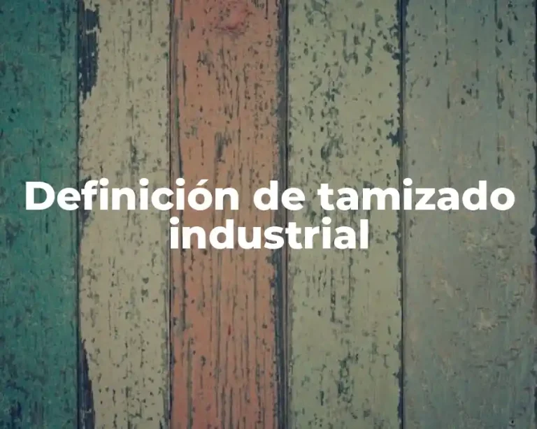Definición de tamizado industrial