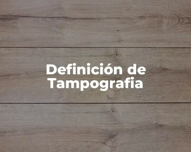 Definición de Tampografia