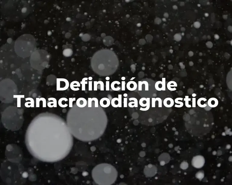 Definición de Tanacronodiagnostico