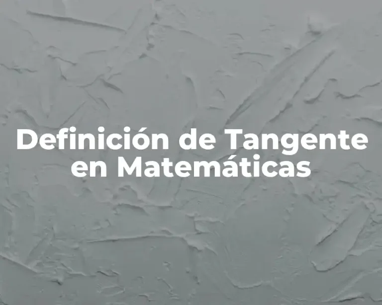 Definición de Tangente en Matemáticas