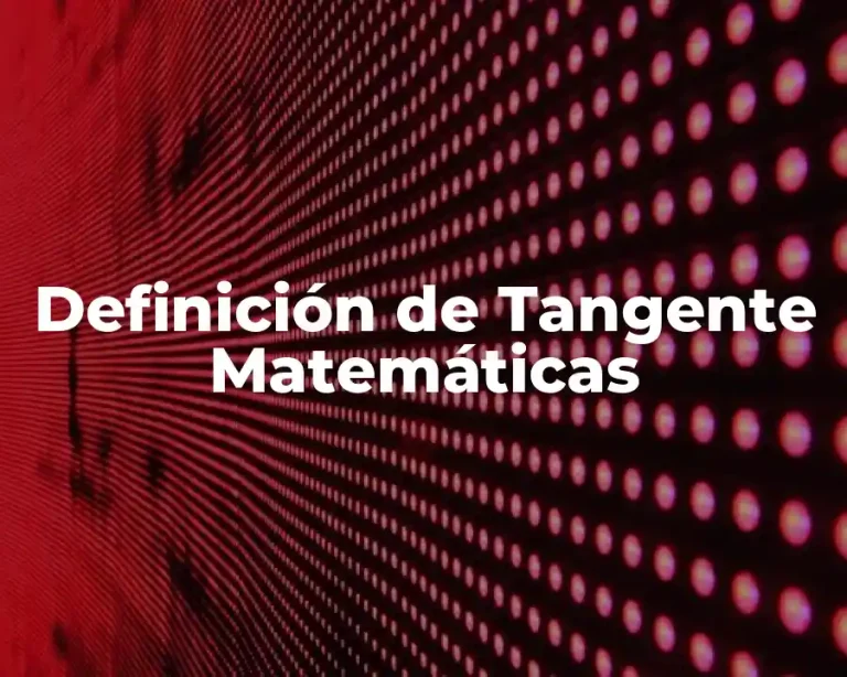 Definición de Tangente Matemáticas