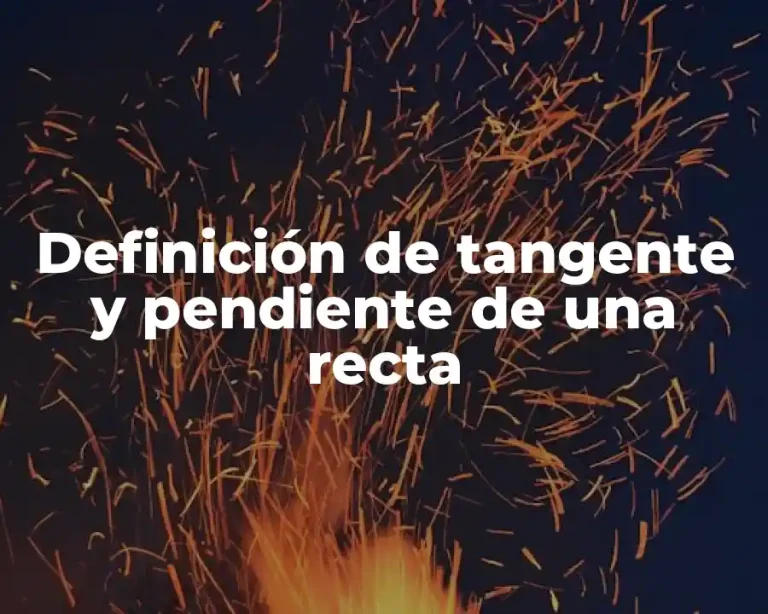 Definición de tangente y pendiente de una recta
