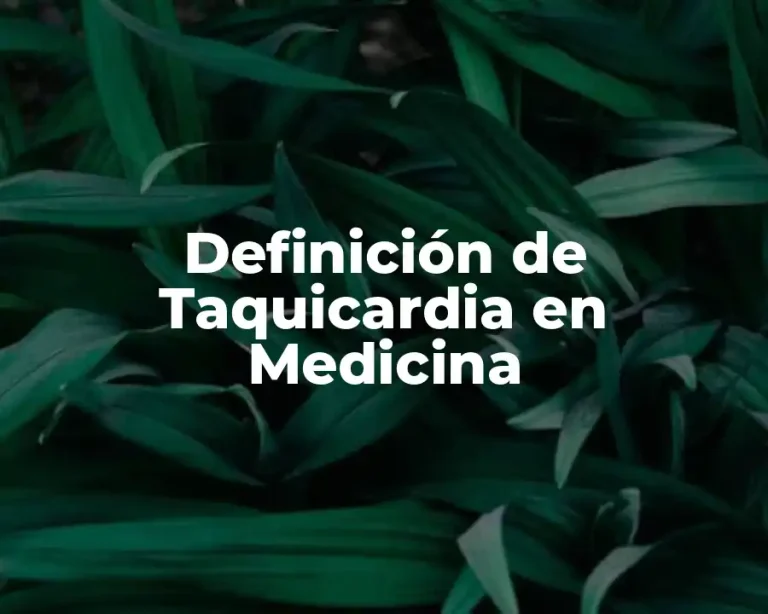 Definición de Taquicardia en Medicina