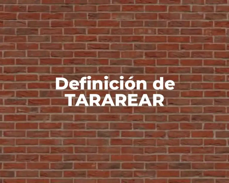 Definición de TARAREAR