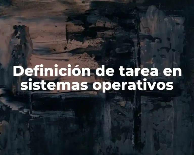Definición de tarea en sistemas operativos