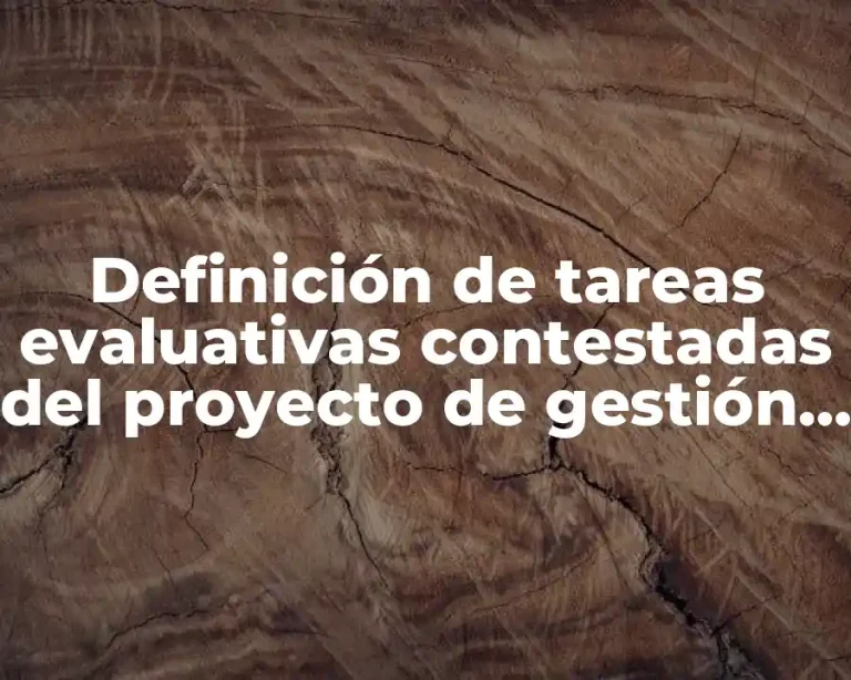 Definición de tareas evaluativas contestadas del proyecto de gestión directo.