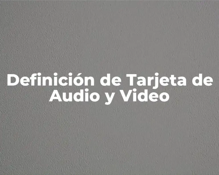 Definición de Tarjeta de Audio y Video