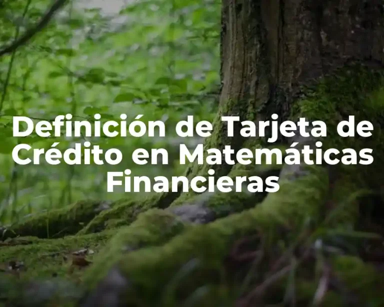 Definición de Tarjeta de Crédito en Matemáticas Financieras