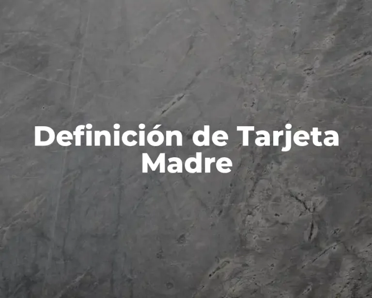 Definición de Tarjeta Madre