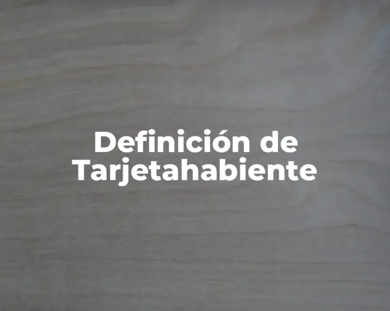 Definición de Tarjetahabiente