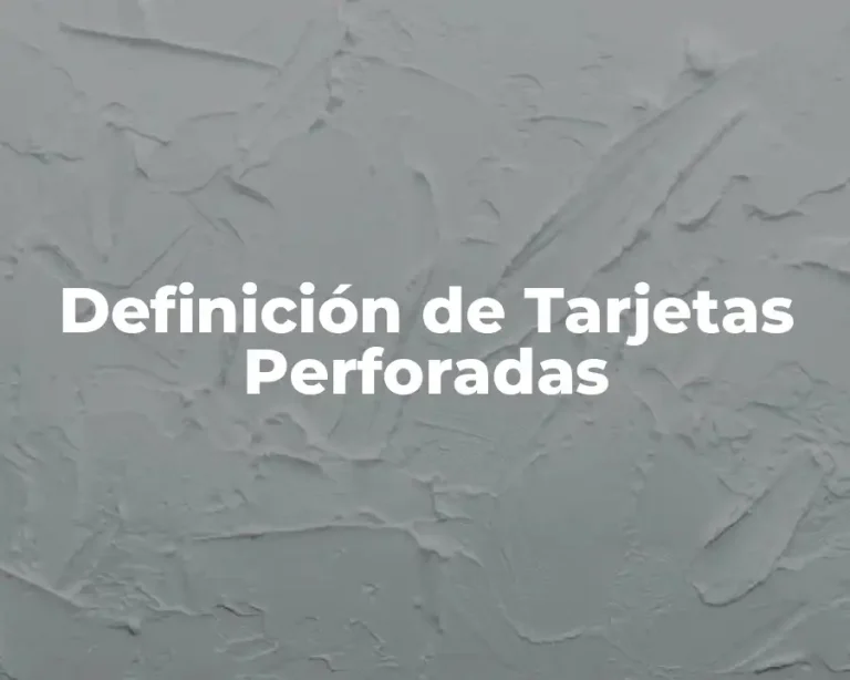 Definición de Tarjetas Perforadas