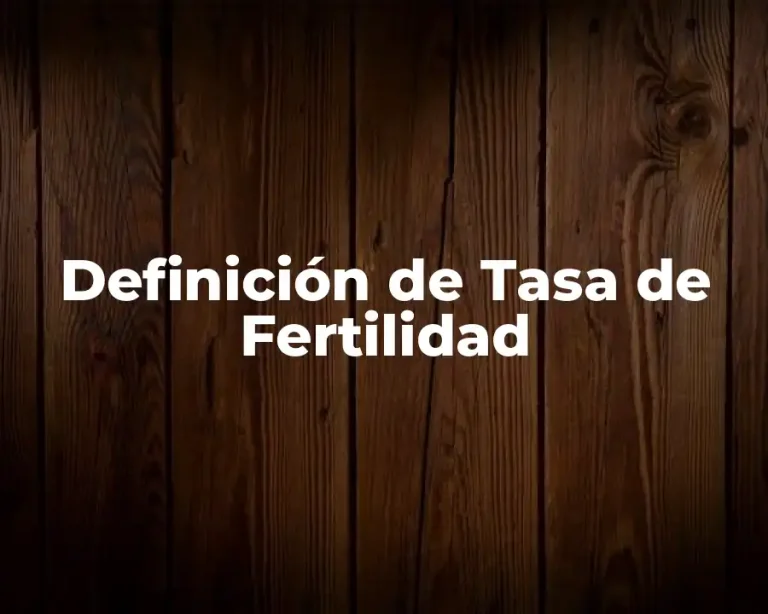 Definición de Tasa de Fertilidad