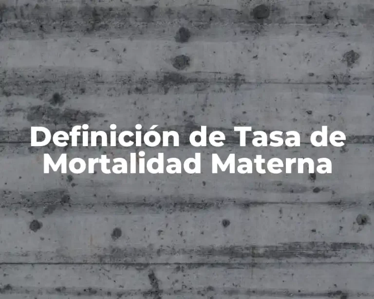 Definición de Tasa de Mortalidad Materna