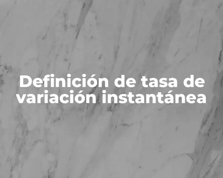 Definición de tasa de variación instantánea