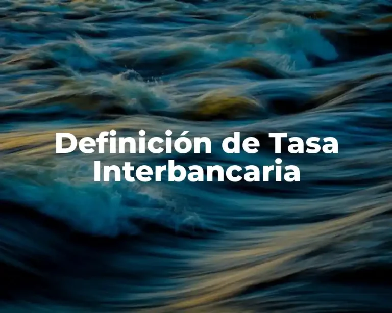 Definición de Tasa Interbancaria