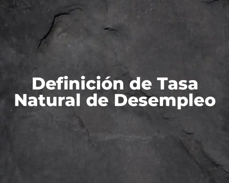 Definición de Tasa Natural de Desempleo