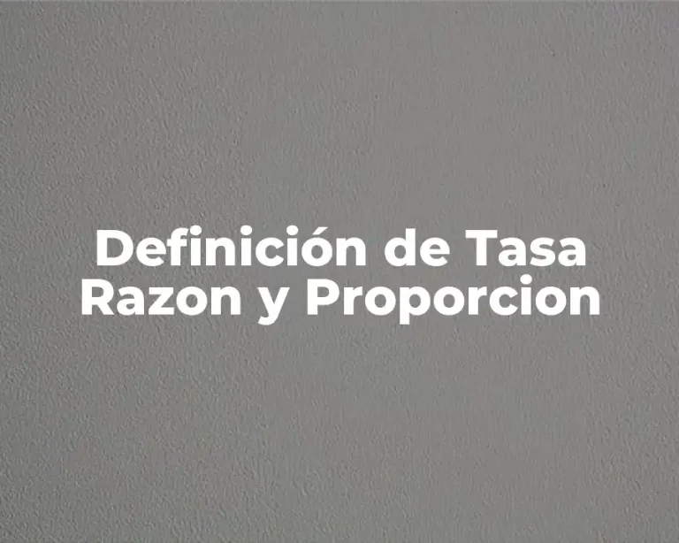 Definición de Tasa Razon y Proporcion