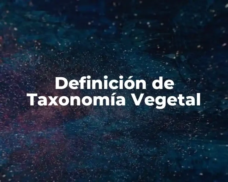 Definición de Taxonomía Vegetal