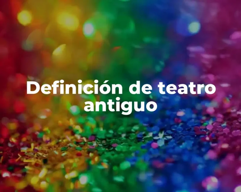 Definición de teatro antiguo