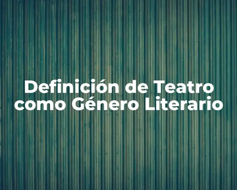 Definición de Teatro como Género Literario