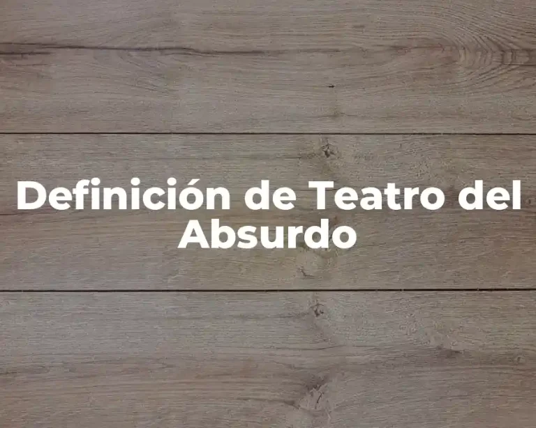 Definición de Teatro del Absurdo