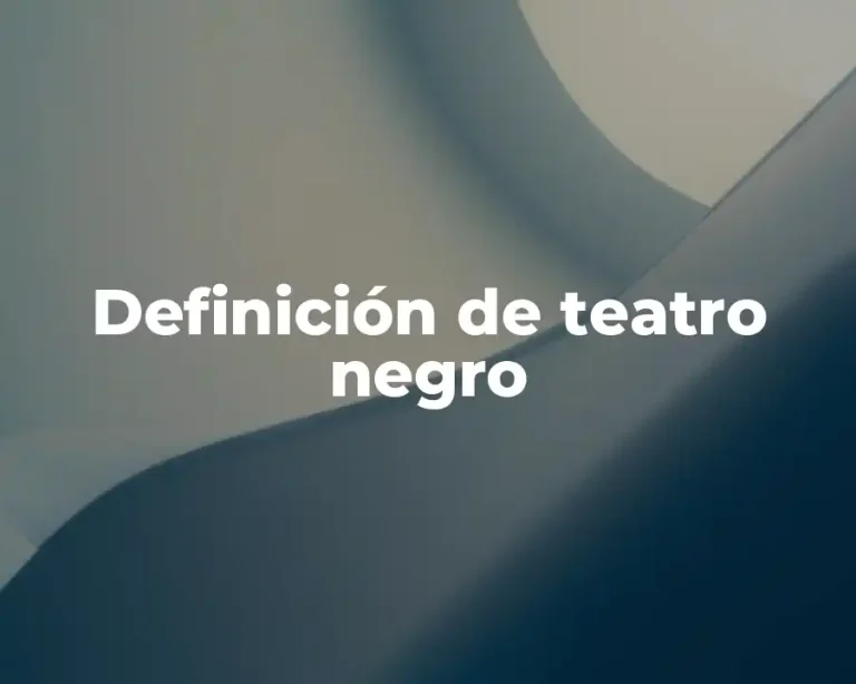 Definición de teatro negro