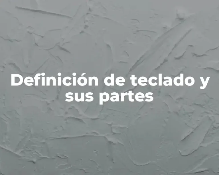 Definición de teclado y sus partes