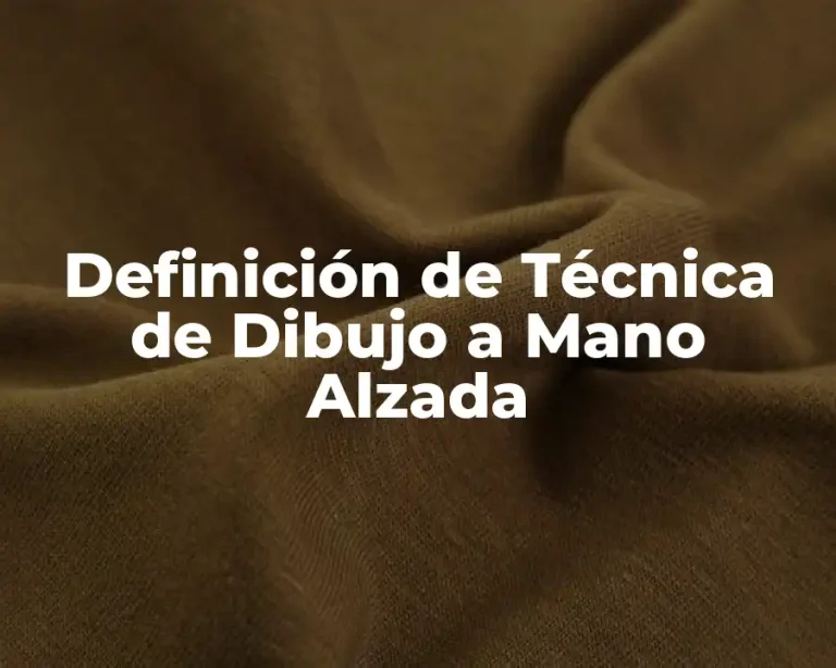 Definición de Técnica de Dibujo a Mano Alzada