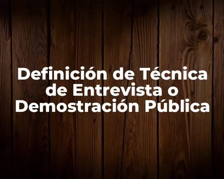 Definición de Técnica de Entrevista o Demostración Pública