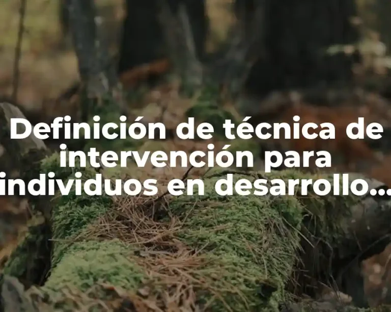 Definición de técnica de intervención para individuos en desarrollo organizacional