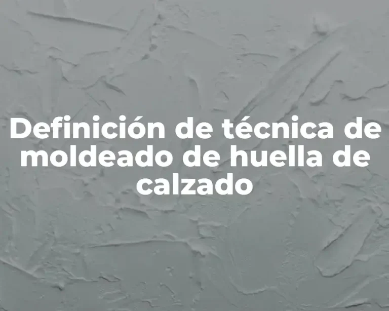 Definición de técnica de moldeado de huella de calzado